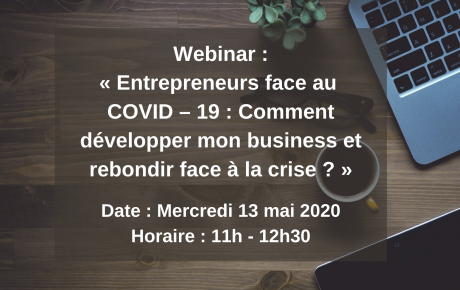 Entrepreneurs face au COVID – 19 : Comment développer mon business et rebondir face à la crise ?
