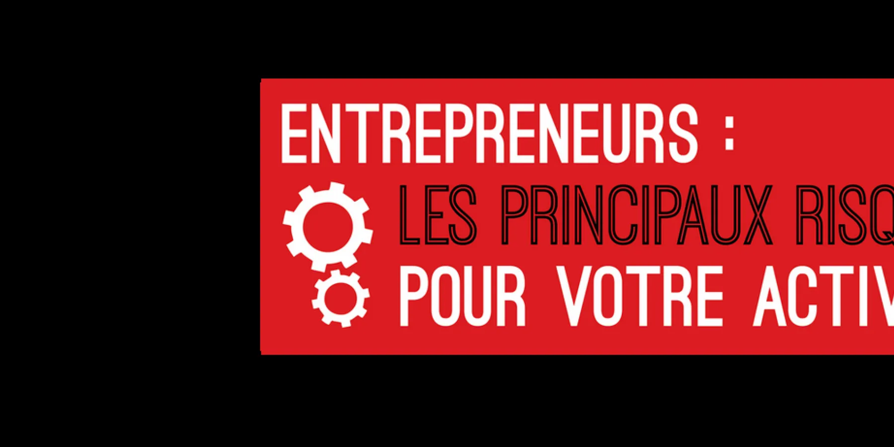 entrepeneurs : les risques