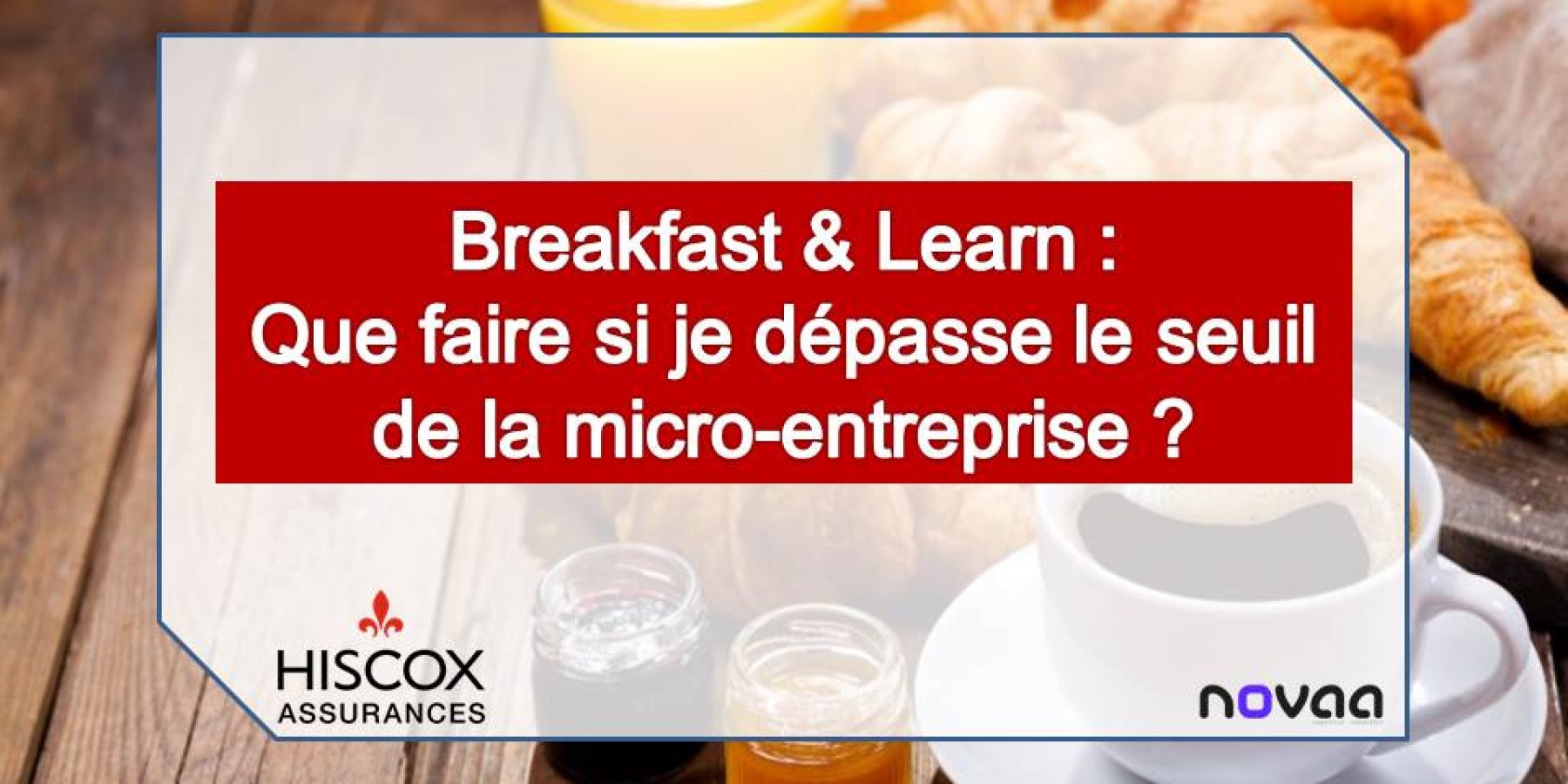 Breakfast & Learn: que faire si je dépasse le seuil de la micro-entreprise