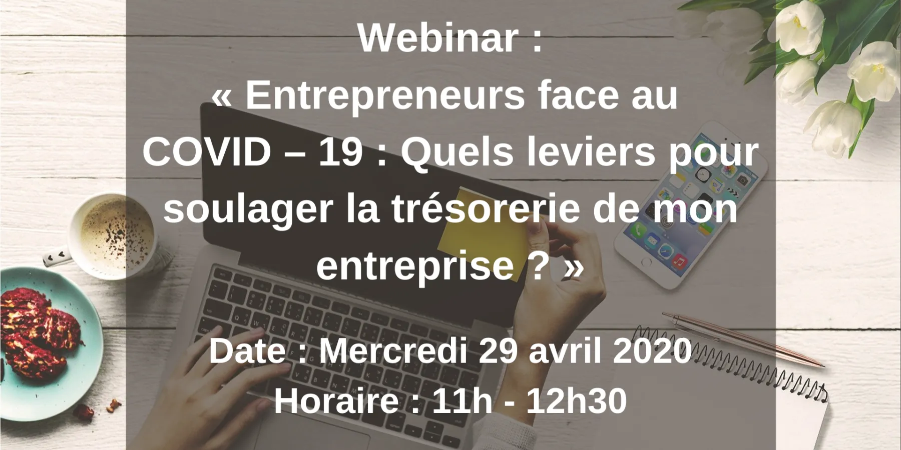 Webinar - Entrepreneurs face au COVID 19 : Quels leviers pour soulager la trésorerie de mon entreprise ?